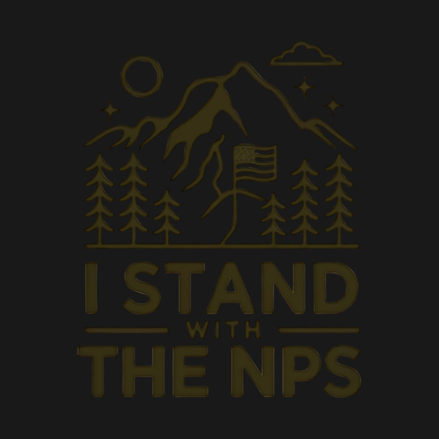 I Stand With The NPS National Park Support by ArtistTee ⭐⭐⭐⭐⭐