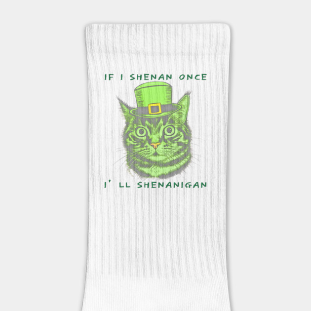 If I Shenan Once I’ll Shenanigan St Patricks Day Funny Cat by Creatifly Graphic Tees