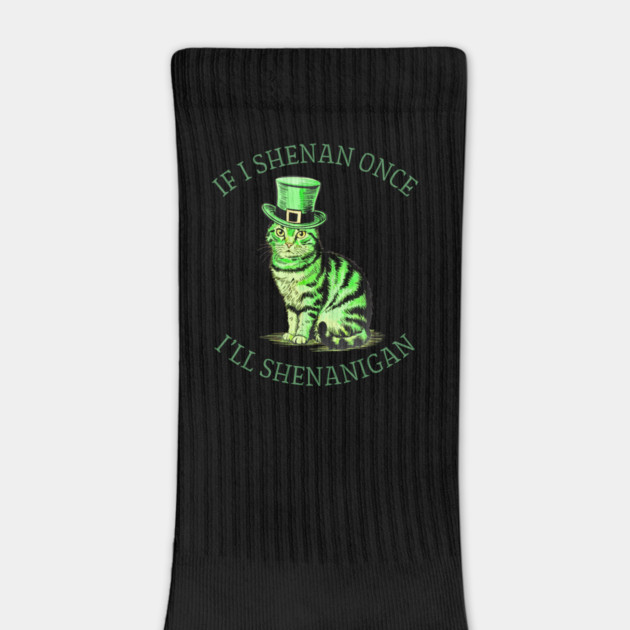 If I Shenan Once I’LL Shenanigan St Patricks Day Funny Cat by Creatifly Graphic Tees