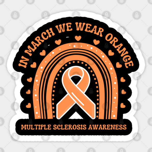 In March We Wear Orange Multiple Sclerosis Awareness Sticker by Creatifly Graphic Tees