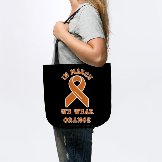 In March We Wear Orange Multiple Sclerosis Awareness by Creatifly Graphic Tees