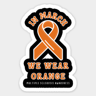 In March We Wear Orange Multiple Sclerosis Awareness Sticker