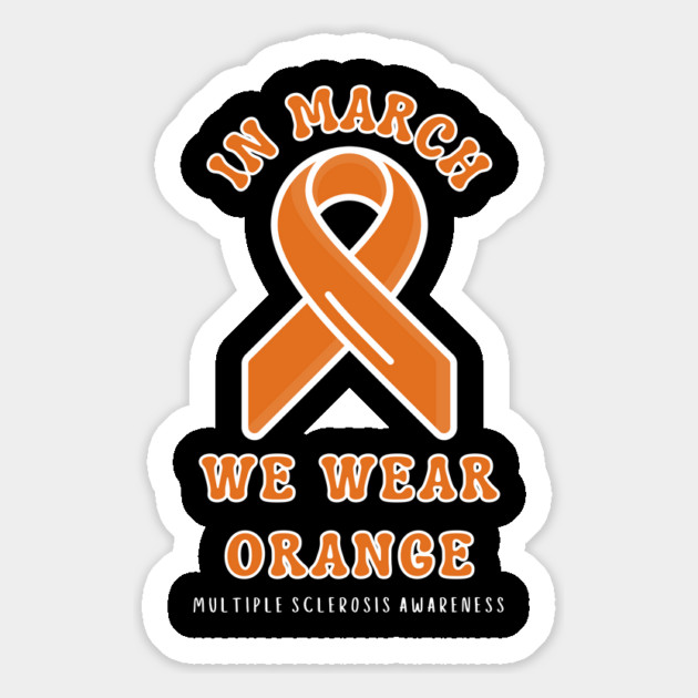 In March We Wear Orange Multiple Sclerosis Awareness Magnet by Creatifly Graphic Tees
