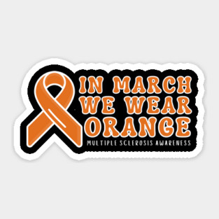 In March We Wear Orange Multiple Sclerosis Awareness Sticker