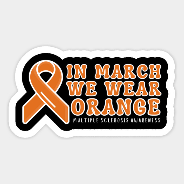 In March We Wear Orange Multiple Sclerosis Awareness Magnet by Creatifly Graphic Tees
