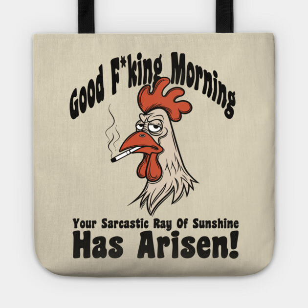 Your Sarcastic Ray of Sunshine Has Arisen Offensive Sarcastic Humor Tote by Anticorporati