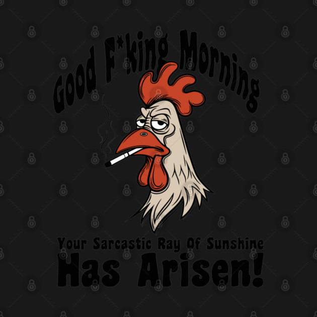 Your Sarcastic Ray of Sunshine Has Arisen Offensive Sarcastic Humor by Anticorporati