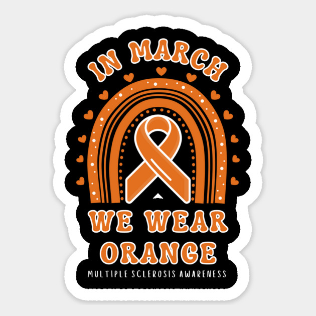 In March We Wear Orange Multiple Sclerosis Awareness Magnet by Creatifly Graphic Tees
