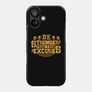 Be Stronger Than Your Excuses - Bold Typography Phone Case