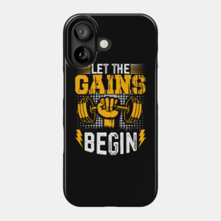 Let the Gains Begin - Lifting Power Phone Case