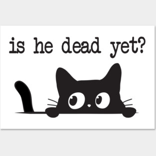 Is He Dead Yet Anti Trump Funny Cute Cats Anti MAGA Anti Fascism Hate Donald Trump Humorous Gifts Resistance Posters and Art