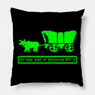 You Have Died Believing RFK Jr Oregon Trail Parody Shirts Funny Vintage Game Humorous Anti Trump Anti RFK Jr Tees Resist Pillow