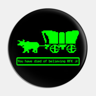 You Have Died Believing RFK Jr Oregon Trail Parody Shirts Funny Vintage Game Humorous Anti Trump Anti RFK Jr Tees Resist Pin