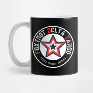 Foxtrot-Delta-Tango Resist Persist Prevail Mug