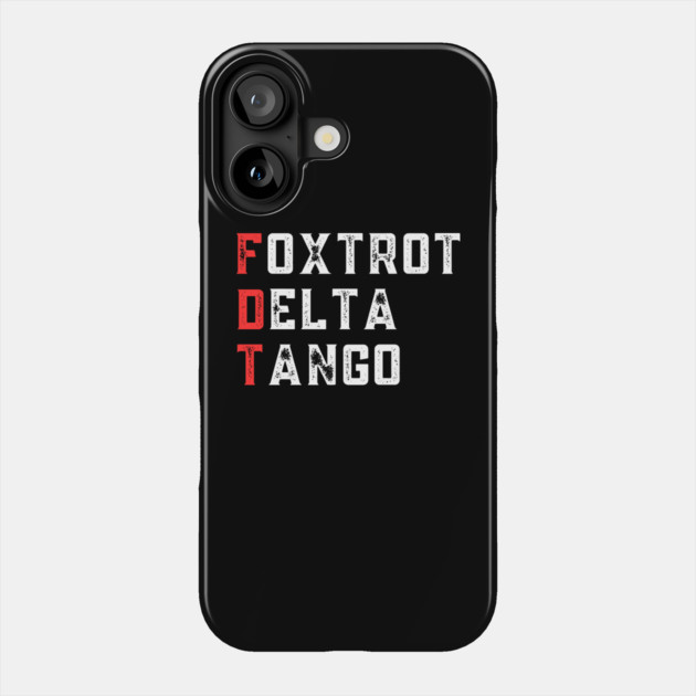Foxtrot-Delta-Tango Phone Case by Creatifly Graphic Tees
