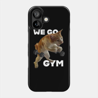 We go Gym, Motivation Phone Case