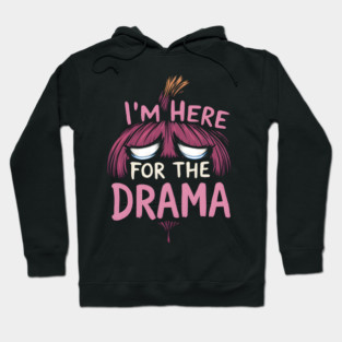 Drama Diva: I'm Here for the Drama Hoodie