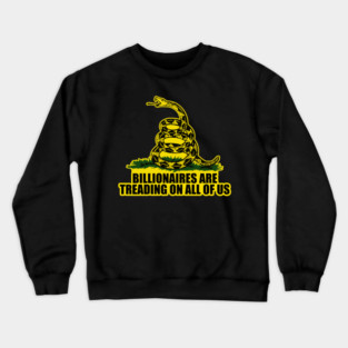 Billionaires Are Treading on All of Us Crewneck Sweatshirt