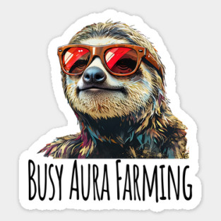 Busy Aura Farming, funny sloth looking too cool Magnet