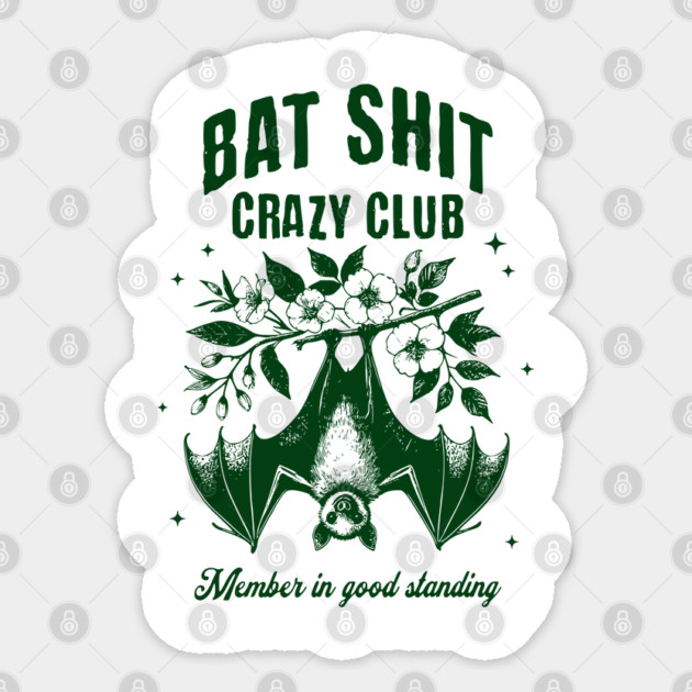 Bat Shit Crazy Club, Member In Good Standing. For any time you & your pals feel Batshit Crazy Sticker by Luxinda