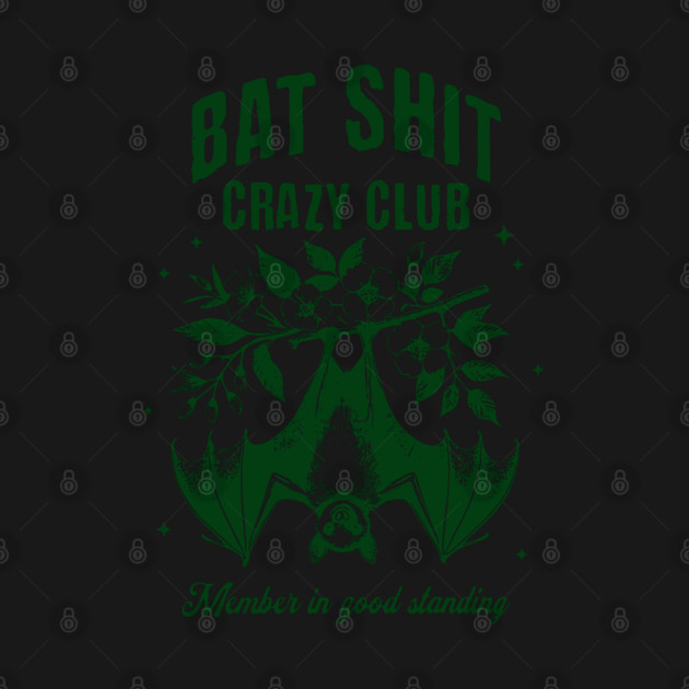 Bat Shit Crazy Club, Member In Good Standing. For any time you & your pals feel Batshit Crazy by Luxinda