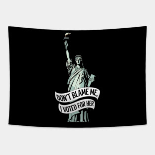 Don't Blame Me I Voted for Her | Lady Liberty and Democracy Tapestry