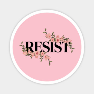 Resist | Floral Resist Magnet