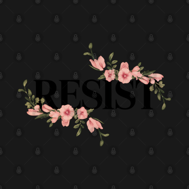 Resist | Floral Resist by UrbanLifeApparel
