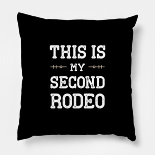 This is my second rodeo Pillow