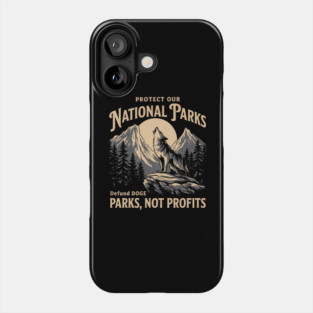 Protect Our National Parks – Defund Dog Parks, Not Profits Phone Case