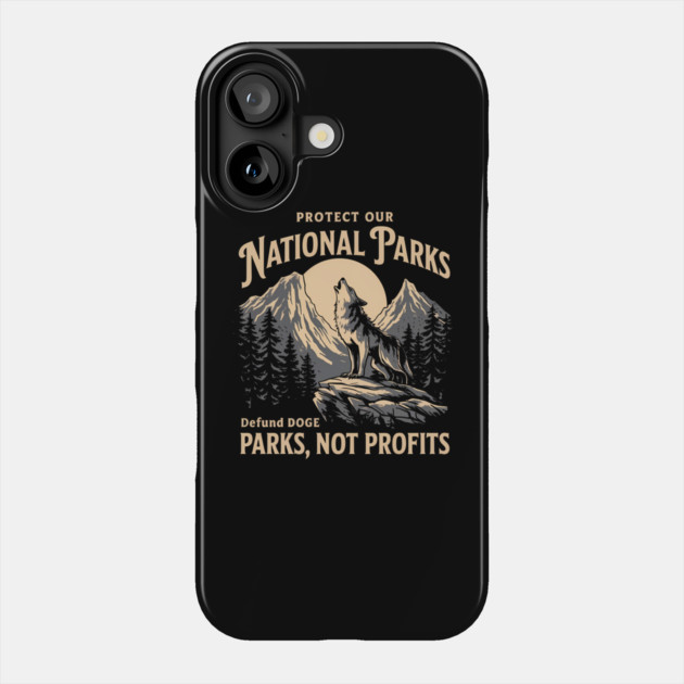 Protect Our National Parks – Defund Dog Parks, Not Profits Phone Case by ArtistTee ⭐⭐⭐⭐⭐