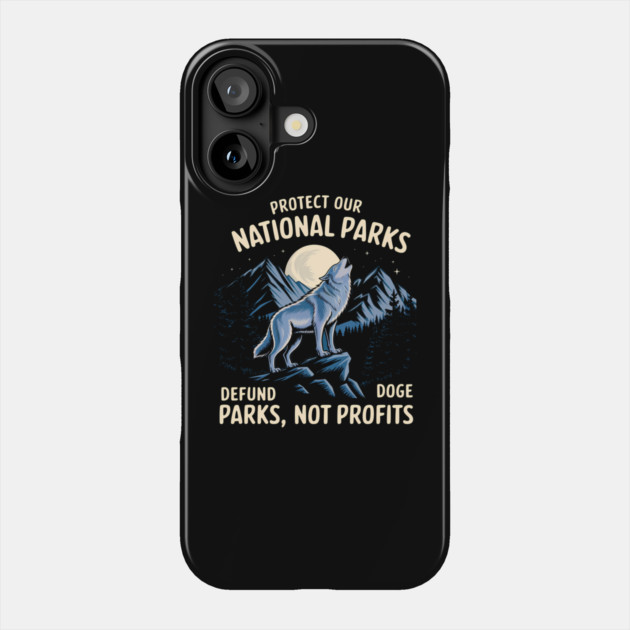 Protect Our National Parks – Defund Dog Parks, Not Profits Phone Case by ArtistTee ⭐⭐⭐⭐⭐