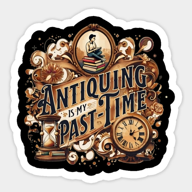 Antiquing is my Past-Time Sticker by BA