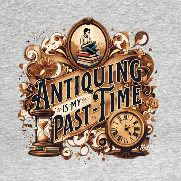 Antiquing is my Past-Time by BA