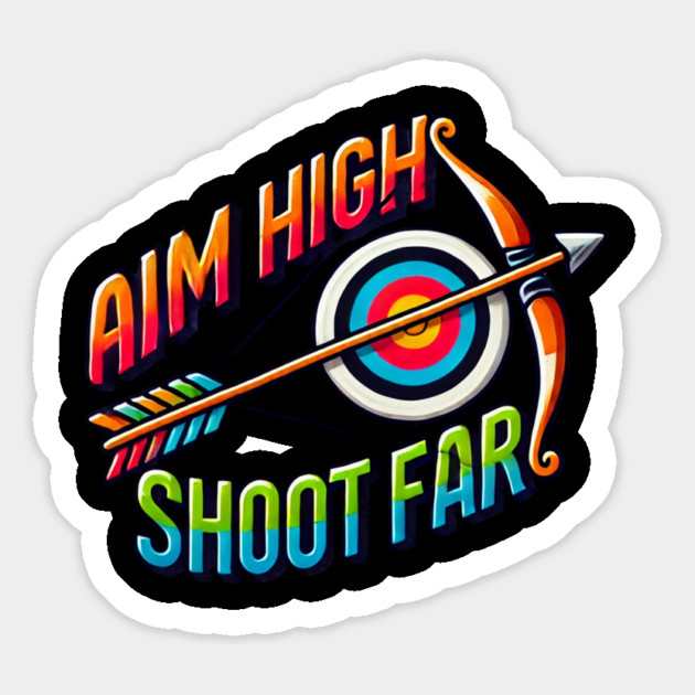 Aim High Shoot Far Magnet by BA
