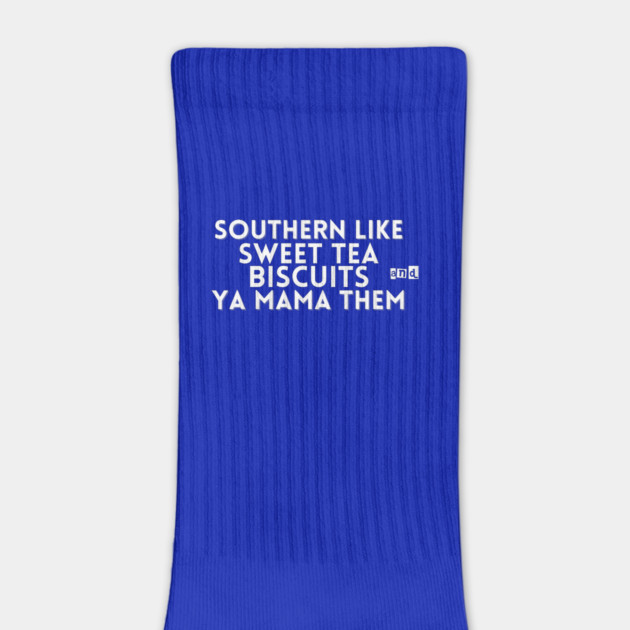 Southern Like Sweet Tea, Biscuits & Ya Mama Them | Funny Southern Sayings T-Shirt by Tondeleya's Store