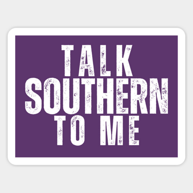 Talk Southern to Me | Funny Southern Sayings T-Shirt Magnet by Tondeleya's Store