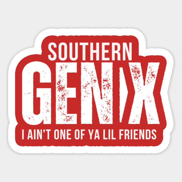 Southern Gen X T-Shirt | Funny Retro Southern Pride Shirt for Gen Xers Sticker by Tondeleya's Store