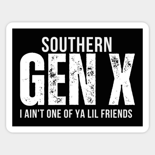 Southern Gen X T-Shirt | Funny Retro Southern Pride Shirt for Gen Xers Magnet by Tondeleya's Store