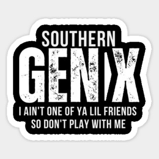 Southern Gen X T-Shirt | Funny Retro Southern Pride Shirt for Gen Xers Sticker