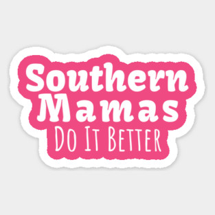 Southern Mamas Do It Better T-Shirt | Funny Southern Mom Life Tee Magnet