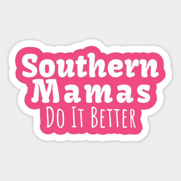 Southern Mamas Do It Better T-Shirt | Funny Southern Mom Life Tee Magnet by Tondeleya's Store