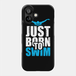 Just Born to Swim - Motivational Swimming Design Phone Case