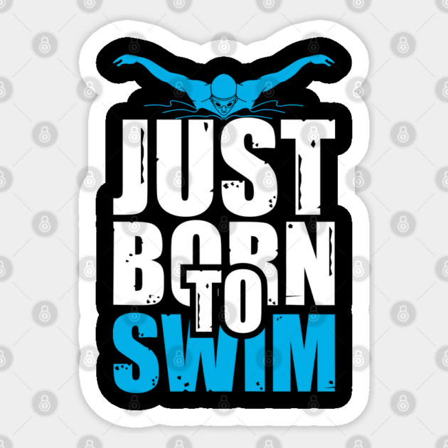 Just Born to Swim - Motivational Swimming Design Sticker by Otaku Vibes