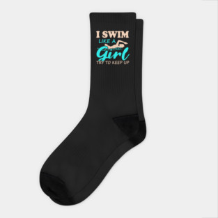 I Swim Like a Girl - Swimming Confidence Design Socks