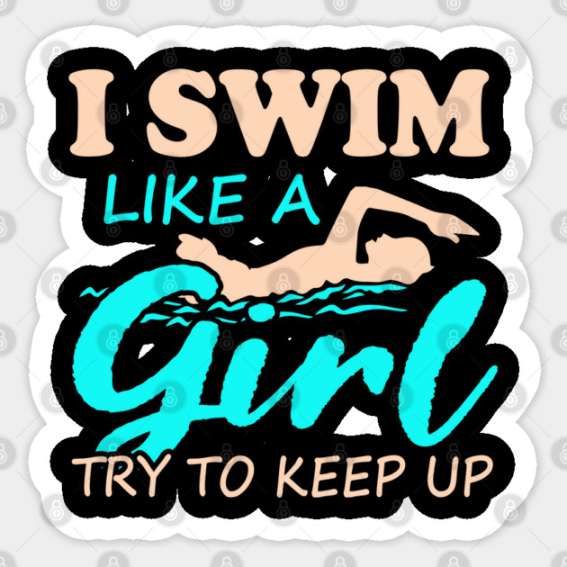 I Swim Like a Girl - Swimming Confidence Design Sticker by Otaku Vibes