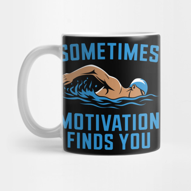 Sometimes Motivation Finds You - Swimming Quote by Otaku Vibes