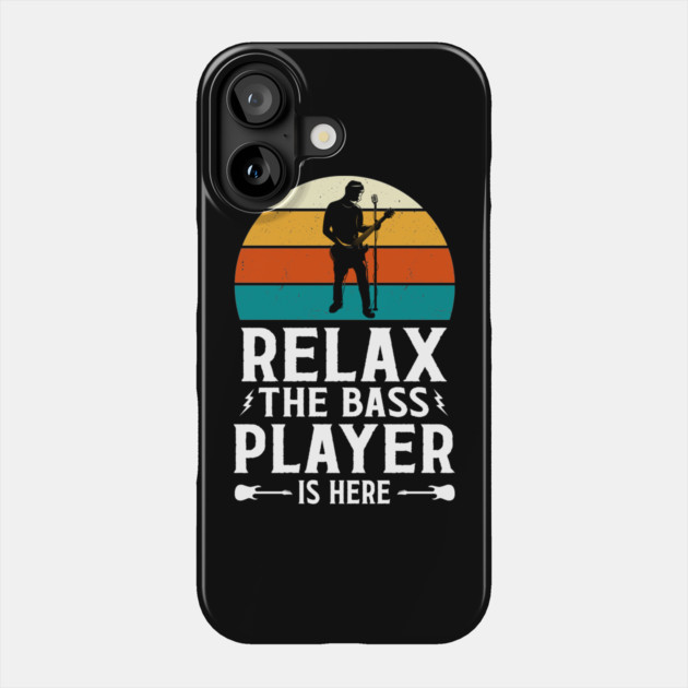 Relax The Bass Player Is Here - Music Lover Design Phone Case by Otaku Vibes