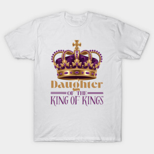 Daughter of the King of Kings - Christian Faith Crown T-Shirt
