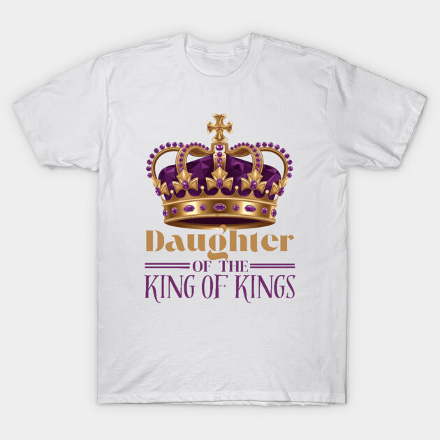 Daughter of the King of Kings - Christian Faith Crown T-Shirt by Rox